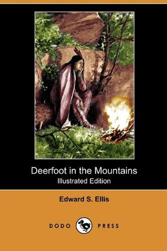 Cover for Edward S. Ellis · Deerfoot in the Mountains (Illustrated Edition) (Dodo Press) (Paperback Book) [Illustrated, Ill edition] (2009)