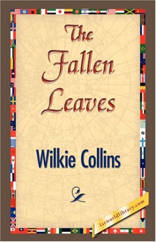 Cover for Wilkie Collins · The Fallen Leaves (Hardcover Book) (2007)