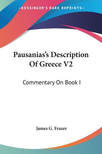 Cover for James G Frazer · Pausanias's Description of Greece V2: Commentary on Book I (Paperback Book) (2007)