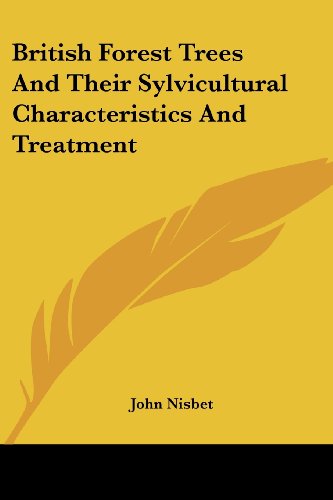 Cover for John Nisbet · British Forest Trees and Their Sylvicultural Characteristics and Treatment (Paperback Book) (2007)