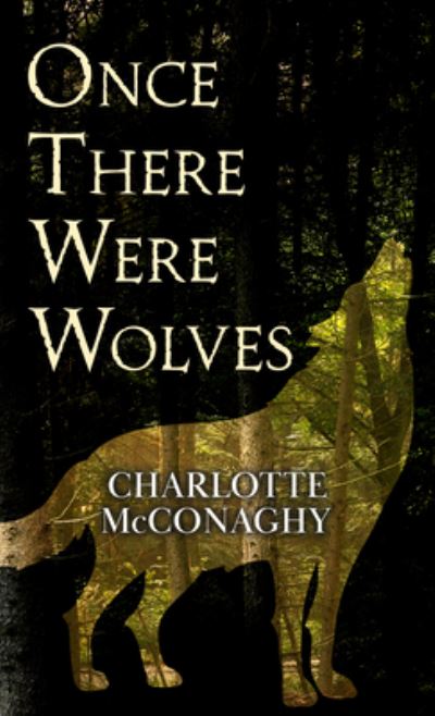 Once There Were Wolves - Charlotte McConaghy - Annan - Cengage Gale - 9781432893156 - 3 december 2021