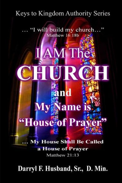 Cover for Darryl Husband · I am the church and my name is house of prayer (Paperback Book) (2010)