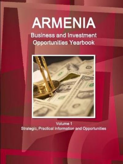 Armenia Business and Investment Opportunities Yearbook Volume 1 Strategic, Practical Information and Opportunities - Inc Ibp - Kirjat - Int'l Business Publications, USA - 9781438776156 - torstai 14. huhtikuuta 2016
