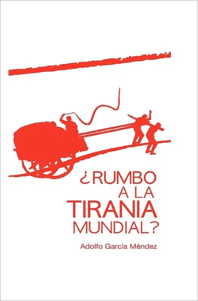 Cover for Adolfo Garcia Mendez · Rumbo a La Tirania Mundial? (Paperback Book) (2011)