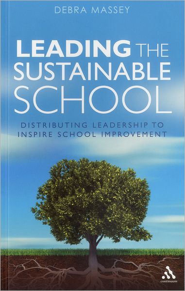 Cover for Debra Massey · Leading the Sustainable School: Distributing Leadership to Inspire School Improvement (Paperback Book) (2012)