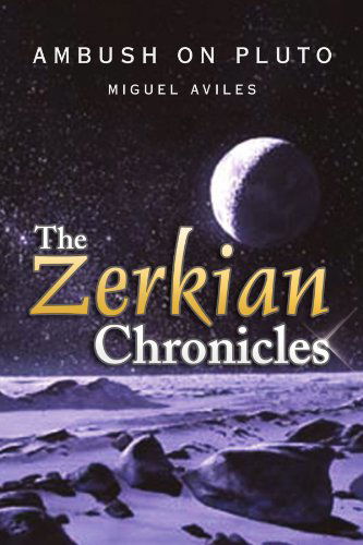 Cover for Miguel Aviles · The Zerkian Chronicles (Ambush on Pluto) (Paperback Book) (2009)