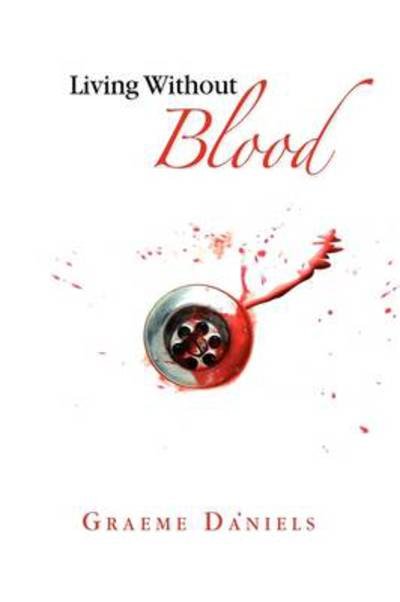 Cover for Graeme Daniels · Living Without Blood (Pocketbok) (2009)