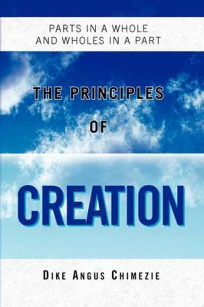 Cover for Dike Angus Chimezie · The Principles of Creation (Paperback Book) (2009)