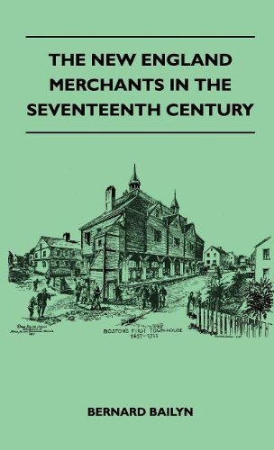 The New England Merchants in the Seventeenth Century - Bernard Bailyn - Books - Porter Press - 9781446513156 - November 16, 2010