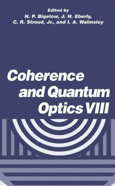 Cover for N P Bigelow · Coherence and Quantum Optics VIII: Proceedings of the Eighth Rochester Conference on Coherence and Quantum Optics, held at the University of Rochester, June 13-16, 2001 (Taschenbuch) [Softcover reprint of the original 1st ed. 2003 edition] (2012)