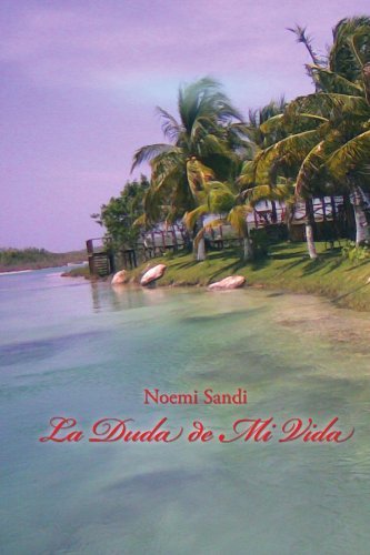 La Duda De Mi Vida - Noemi Sandi - Books - Palibrio - 9781463301156 - May 25, 2011