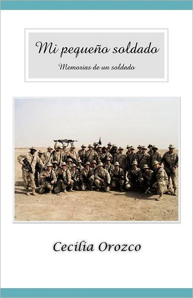 Mi Pequeño Soldado - Cecilia Orozco - Bücher - Palibrio - 9781463314156 - 6. Januar 2012