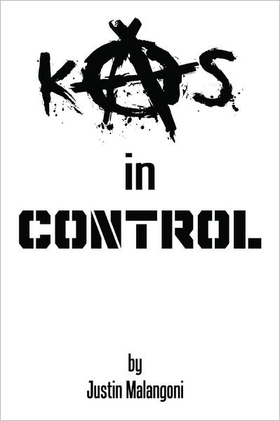 Kaos in Control - Justin Malangoni - Kirjat - Authorhouse - 9781463413156 - maanantai 13. kesäkuuta 2011