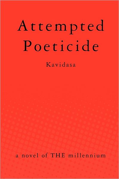 Cover for Kavidasa · Attempted Poeticide: a Novel of the Millennium (Paperback Book) (2011)