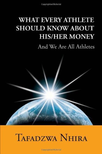 Cover for Tafadzwa Nhira · What Every Athlete Should Know About His / Her Money: and We Are All Athletes (Taschenbuch) (2011)