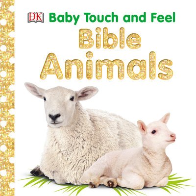 Cover for Dk · Baby Touch and Feel: Bible Animals - Baby Touch and Feel (Tavlebog) (2018)