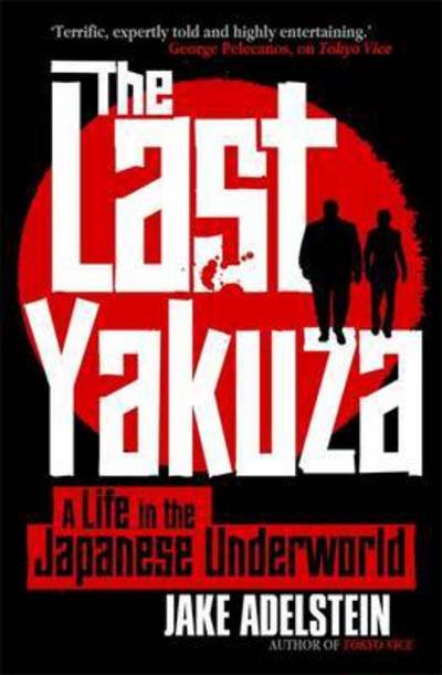 Cover for Jake Adelstein · The Last Yakuza: A Life in the Japanese Underworld (Pocketbok) (2023)