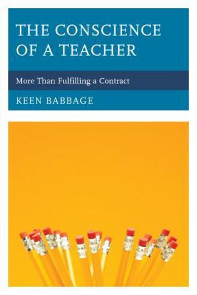 Cover for Keen Babbage · The Conscience of a Teacher: More Than Fulfilling a Contract (Gebundenes Buch) (2015)