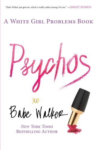 Cover for Babe Walker · Psychos: A White Girl Problems Book (Paperback Book) (2014)