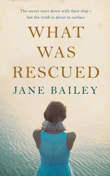 What Was Rescued - Jane Bailey - Books - Amazon Publishing - 9781477823156 - August 1, 2017