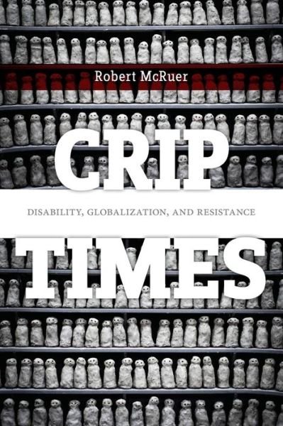 Cover for Robert McRuer · Crip Times: Disability, Globalization, and Resistance - Crip (Paperback Bog) (2018)