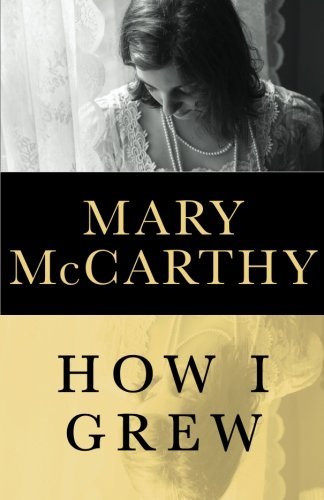 Cover for Mary Mccarthy · How I Grew (Pocketbok) (2013)