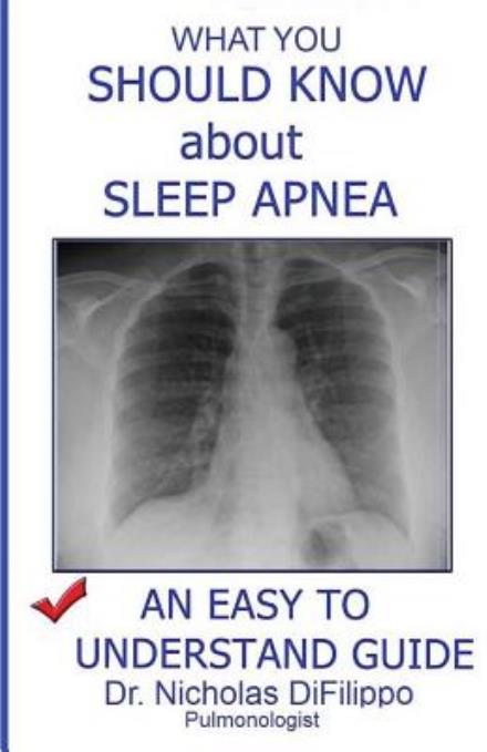 Cover for Difilippo Dr Nicholas · What You Should Know About Sleep Apnea: an Easy to Understand Guide (Paperback Book) (2013)