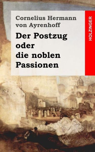 Cover for Cornelius Hermann Von Ayrenhoff · Der Postzug Oder Die Noblen Passionen (Paperback Book) (2013)