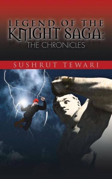 Cover for Sushrut Tewari · Legend of the Knight Saga: the Chronicles (Paperback Book) (2015)