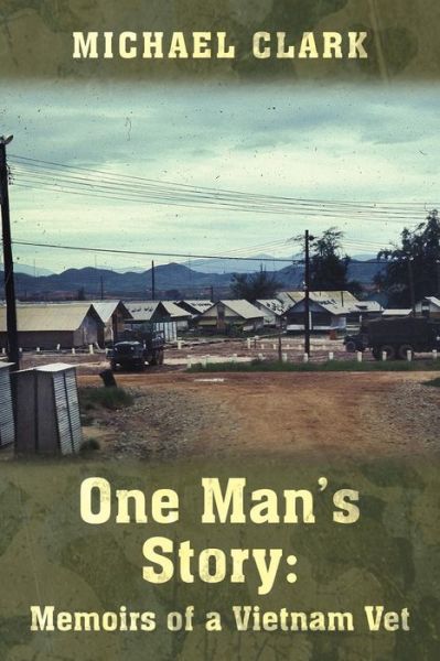 Cover for Michael Clark · One Man's Story: Memoirs of a Vietnam Vet (Pocketbok) (2014)