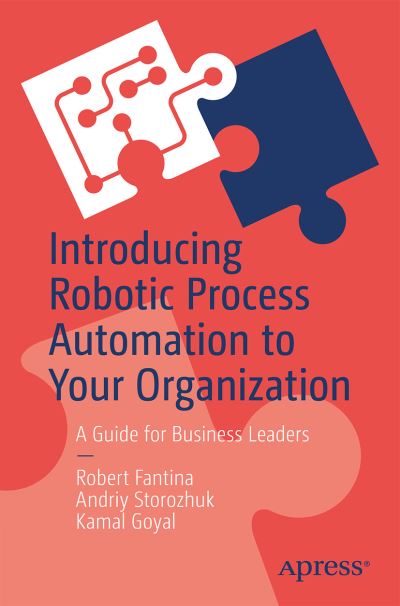 Cover for Robert Fantina · Introducing Robotic Process Automation to Your Organization: A Guide for Business Leaders (Paperback Book) [1st edition] (2021)