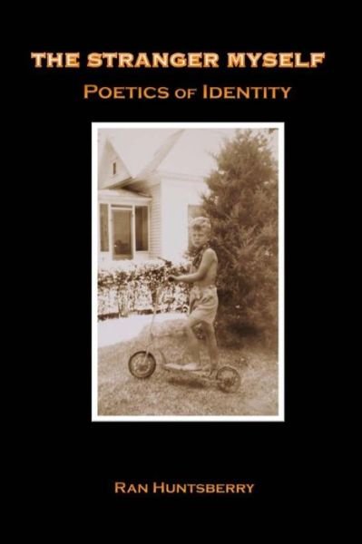 Cover for Ran Huntsberry · The Stranger Myself: Poetics of Identity (Paperback Bog) (2013)