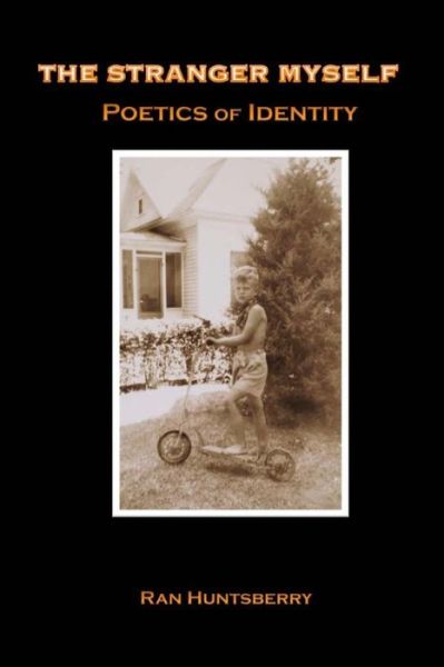 Cover for Ran Huntsberry · The Stranger Myself: Poetics of Identity (Paperback Book) (2013)