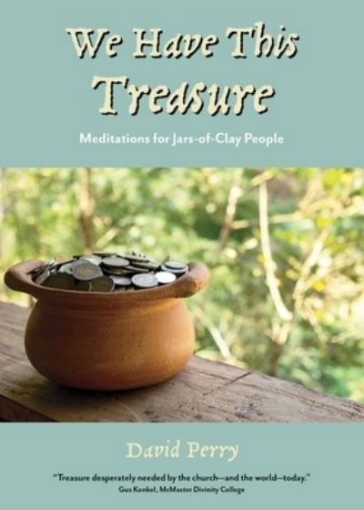 We Have This Treasure - David Perry - Books - Word Alive Press - 9781486621156 - July 31, 2021