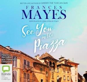 Cover for Frances Mayes · See You in the Piazza: New Places to Discover in Italy (Lydbog (CD)) [Simultaneous Release edition] (2019)