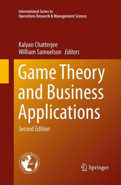 Cover for Kalyan Chatterjee · Game Theory and Business Applications - International Series in Operations Research &amp; Management Science (Paperback Book) [2nd ed. 2014 edition] (2015)