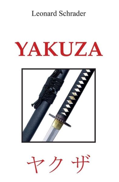 Yakuza - Leonard Schrader - Böcker - Createspace - 9781491050156 - 22 juli 2013