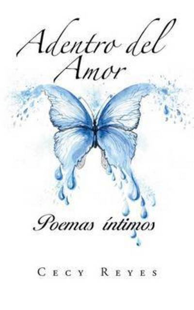 Cover for Cecy Reyes · Adentro Del Amor: Poemas Intimos (Paperback Bog) (2014)