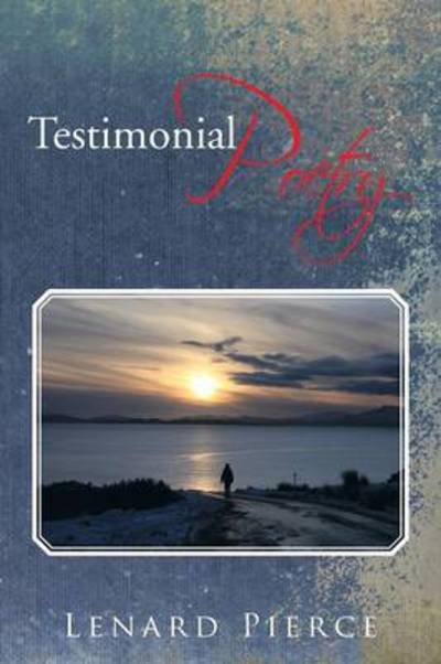 Lenard Pierce · Testimonial Poetry (Paperback Book) (2013)