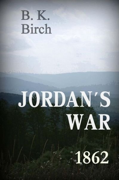 Cover for B K Birch · Jordan's War - 1862 (Paperback Book) (2013)