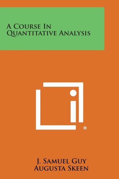 A Course in Quantitative Analysis - J Samuel Guy - Książki - Literary Licensing, LLC - 9781494062156 - 27 października 2013