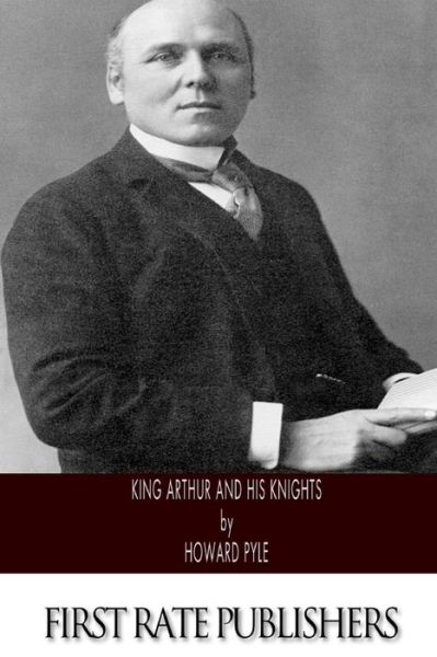 King Arthur and His Knights - Howard Pyle - Książki - Createspace - 9781495362156 - 29 stycznia 2014