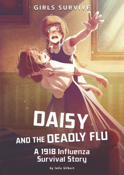 Cover for Julie Kathleen Gilbert · Daisy and the Deadly Flu (Book) (2020)