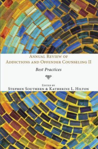 Annual Review of Addictions and Offender Counseling II: Best Practices - Stephen Southern - Livros - Resource Publications (CA) - 9781498217156 - 10 de abril de 2015