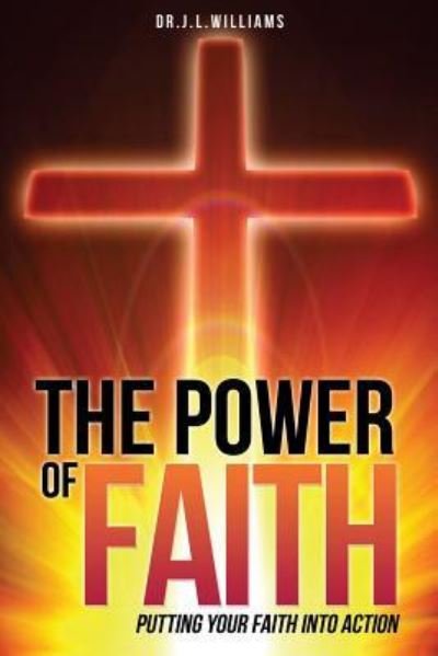 Cover for Dr J L Williams · The Power of Faith (Pocketbok) (2017)