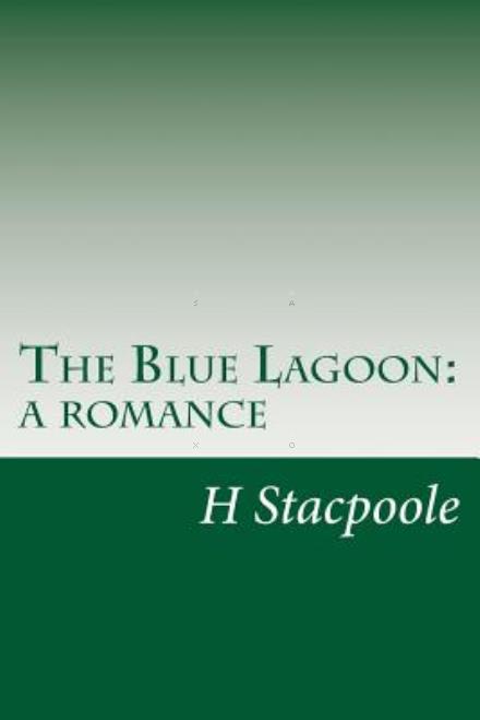 Cover for H De Vere Stacpoole · The Blue Lagoon: a Romance (Paperback Book) (2014)