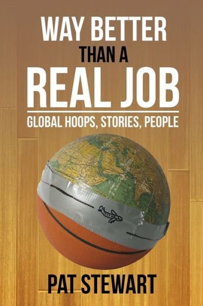 Cover for Pat Stewart · Way Better Than a Real Job (Paperback Book) (2015)