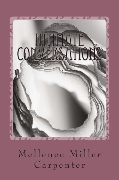 Cover for Mellenee Miller Carpenter · Intimate Conversations: a Collection of Free Verse Poetry (Paperback Book) (2014)