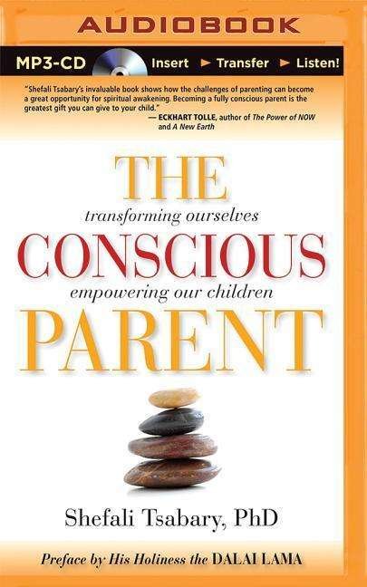 The Conscious Parent: Transforming Ourselves, Empowering Our Children - Shefali Tsabary - Musik - Brilliance Audio - 9781501234156 - 31. marts 2015