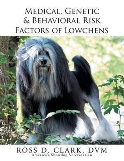 Cover for Ross Clark · Medical, Genetic &amp; Behavioral Risk Factors of Lowchens (Paperback Book) (2015)